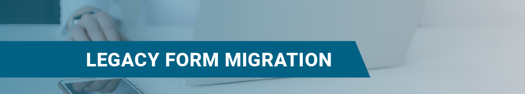 Use Case - Legacy Form Migration